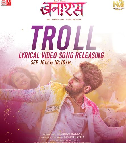 New Song TROLL SONG From BANARAS Movie Starring Zaid Khan And Sonal Monteiro To Release On 16th September
